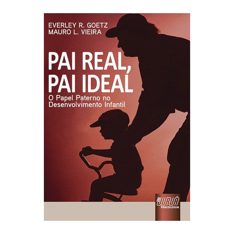 PAI REAL, PAI IDEAL - O PAPEL PATERNO NO DESENVOLVIMENTO INFANTIL
