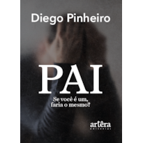 PAI: SE VOCÊ É UM, FARIA O MESMO?