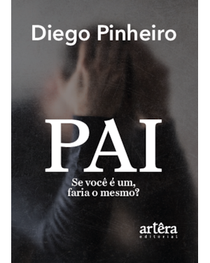 PAI: SE VOCÊ É UM, FARIA O MESMO?