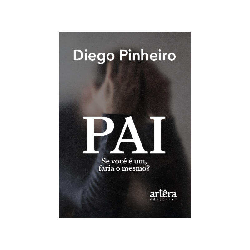 PAI: SE VOCÊ É UM, FARIA O MESMO?