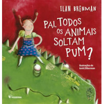 PAI, TODOS OS ANIMAIS SOLTAM PUM?