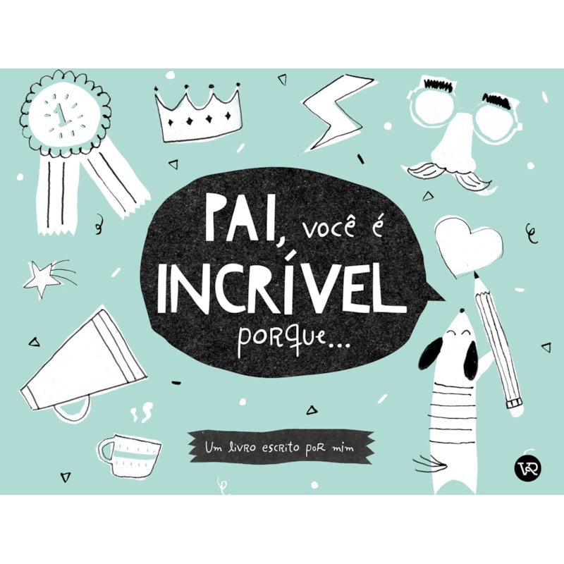 PAI, VOCÊ É INCRÍVEL PORQUE...