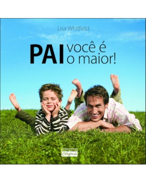 PAI, VOCÊ É O MAIOR!