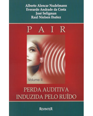 PAIR: PERDA AUDITIVA INDUZIDA PELO RUÍDO - VOLUME 2