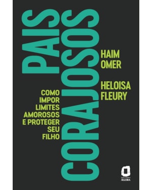 PAIS CORAJOSOS: COMO IMPOR LIMITES AMOROSOS E PROTEGER SEU FILHO