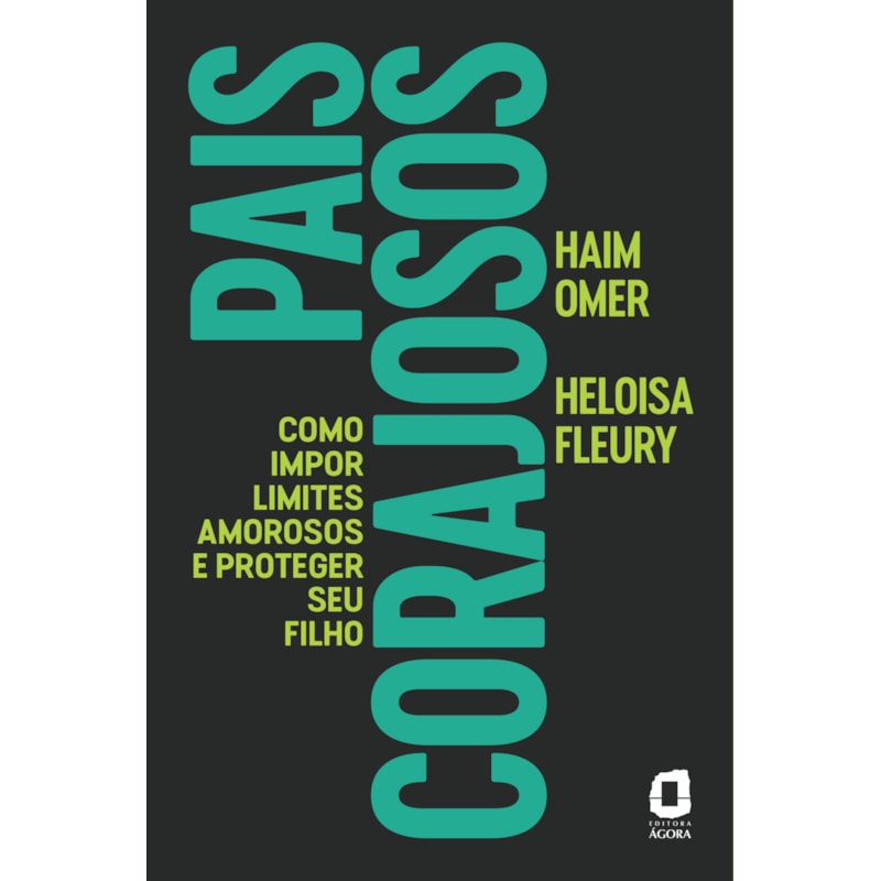 PAIS CORAJOSOS: COMO IMPOR LIMITES AMOROSOS E PROTEGER SEU FILHO