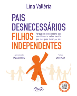PAIS DESNECESSÁRIOS, FILHOS INDEPENDENTES: POR QUE SER DESNECESSÁRIO PARA SEUS FILHOS É A MELHOR DECISÃO QUE VOCÊ PODE TOMAR POR ELES