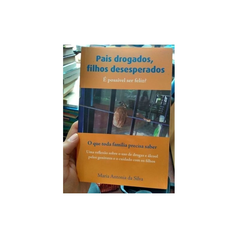 PAIS DROGADOS, FILHOS DESESPERADOS E POSSIVEL SER FELIZ? - 1
