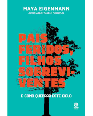 PAIS FERIDOS. FILHOS SOBREVIVENTES: E COMO QUEBRAR ESTE CICLO