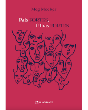 PAIS FORTES, FILHAS FORTES: DEZ SEGREDOS QUE TODO PAI PRECISA SABER