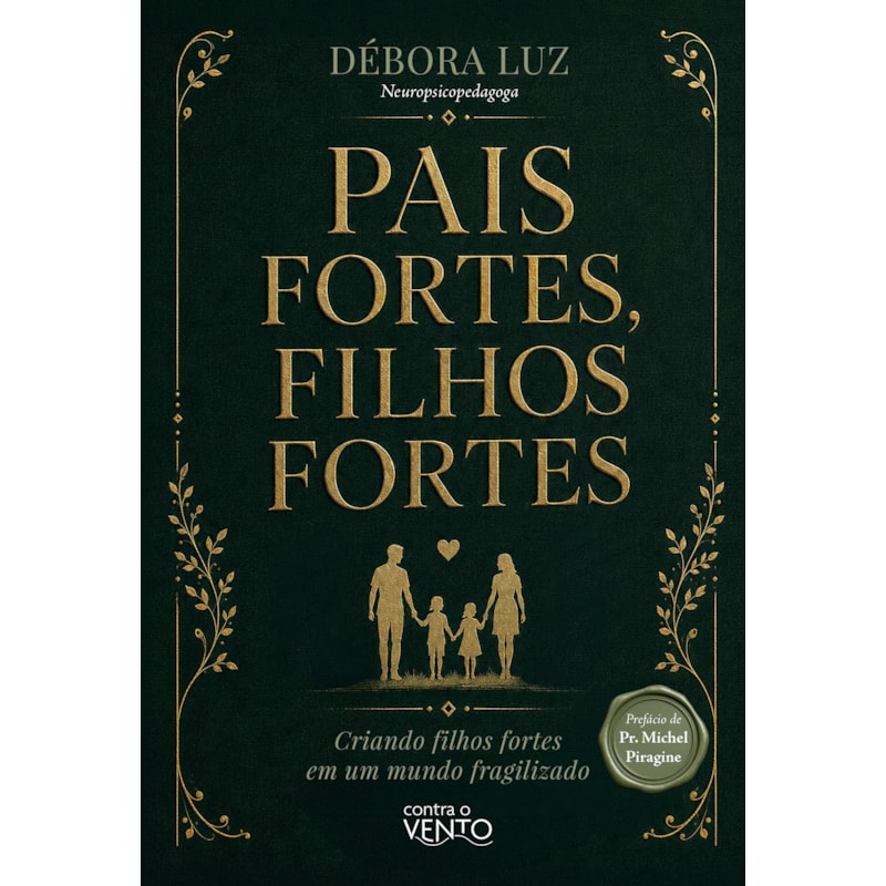 Pais Fortes, Filhos Fortes: Criando filhos fortes em um mundo fragilizado
