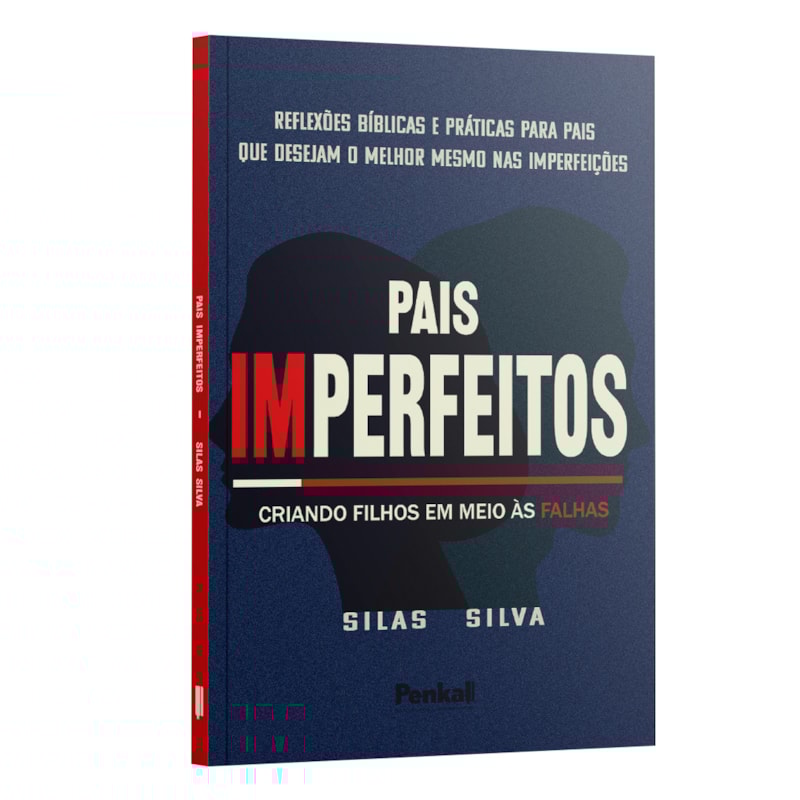 PAIS IMPERFEITOS - CRIANDO OS FILHOS EM MEIO ÀS FALHAS