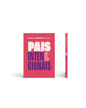Pais intencionais: como educar seus filhos segundo a bíblia