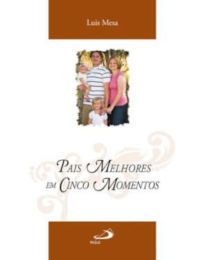 Pais melhores em cinco momentos