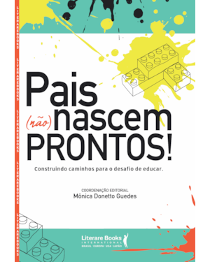 Pais (não) nascem prontos!: construindo caminhos para o desafio de educar