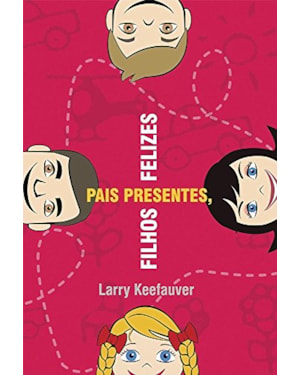 PAIS PRESENTES, FILHOS FELIZES