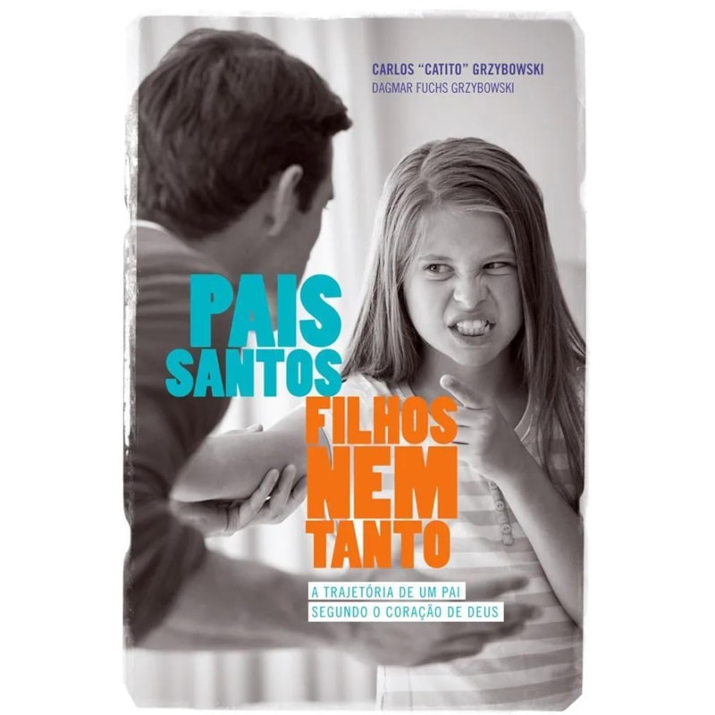 PAIS SANTOS FILHOS NEM TANTO - A TRAJETORIA DE UM PAI SEGUNDO O CORACAO DE - 1ª