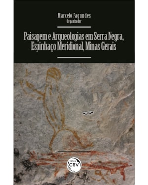 PAISAGEM E ARQUEOLOGIAS EM SERRA NEGRA, ESPINHAÇO MERIDIONAL, MINAS GERAIS