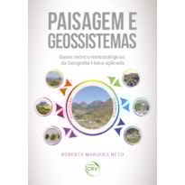 PAISAGEM E GEOSSISTEMAS: BASES TEÓRICO-METODOLÓGICAS DA GEOGRAFIA FÍSICA APLICADA