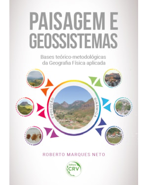 PAISAGEM E GEOSSISTEMAS: BASES TEÓRICO-METODOLÓGICAS DA GEOGRAFIA FÍSICA APLICADA