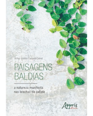 PAISAGENS BALDIAS, A NATUREZA MANIFESTA NAS BRECHAS DA CIDADE