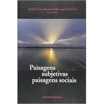 PAISAGENS SUBJETIVAS, PAISAGENS SOCIAIS PAISAGENS SUBJETIVAS, PAISAGENS SOCIAIS