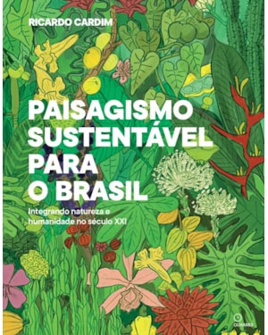 PAISAGISMO SUSTENTAVEL PARA O BRASIL: INTEGRANDO NATUREZA E HUMANIDADE NO SÉCULO XXI
