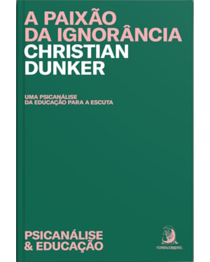 Paixão da ignorância: a escuta entre a psicanálise e educação