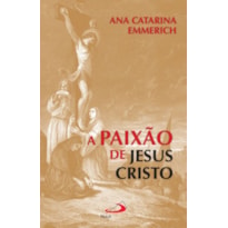 PAIXÃO DE JESUS CRISTO, A