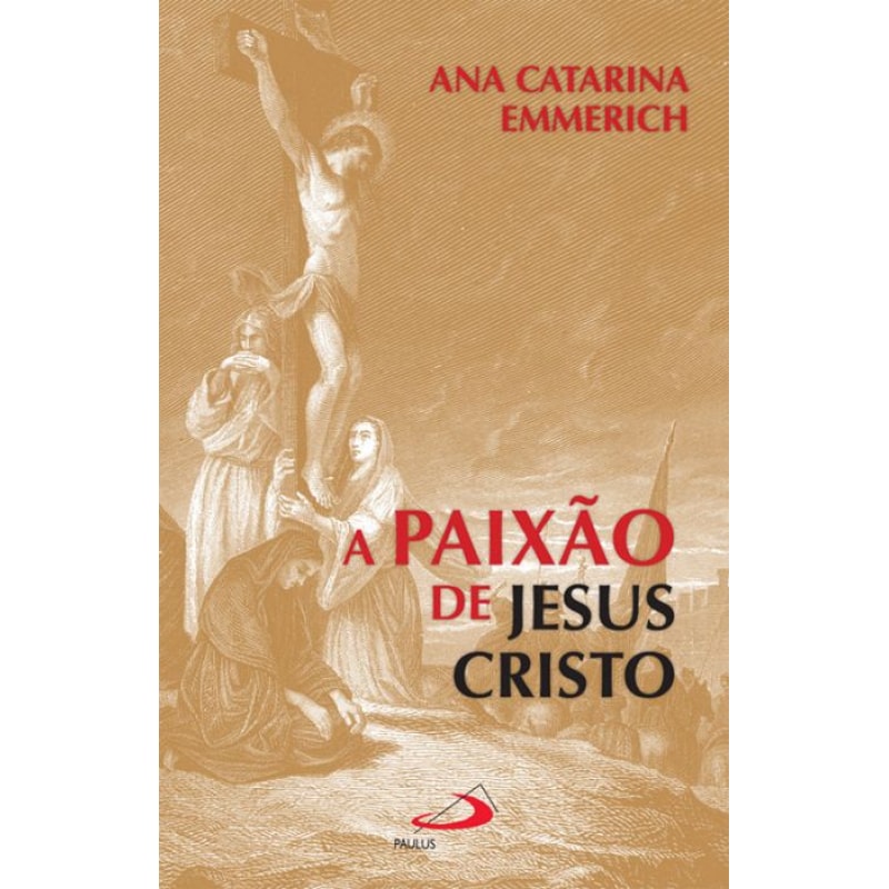 PAIXÃO DE JESUS CRISTO, A