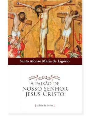 Paixão de nosso senhor Jesus Cristo, A