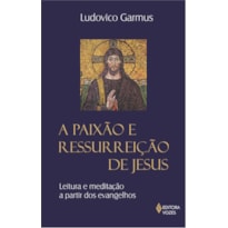 PAIXÃO E RESSURREIÇÃO DE JESUS