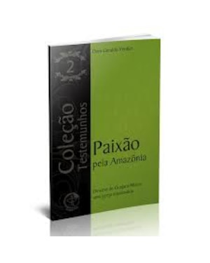 PAIXAO PELA AMAZONIA DIOCESE DE GUAJARÁ-MIRIM - UMA IGREJA MISSIONARIA
