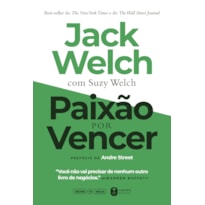 PAIXÃO POR VENCER - EDIÇÃO COM PREFÁCIO DE ANDRE STREET, COFUNDADOR E PRESIDENTE DA STONE