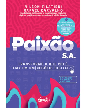 PAIXÃO S.A.: TRANSFORME O QUE VOCÊ AMA EM UM NEGÓCIO DIGITAL.