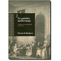 PAIXOES INTELECTUAIS, AS - EXIGENCIA DE DIGNIDADE - VOL 2 - 1ª