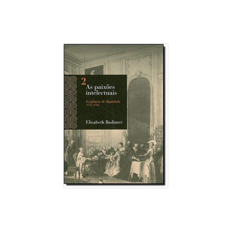 PAIXOES INTELECTUAIS, AS - EXIGENCIA DE DIGNIDADE - VOL 2 - 1ª