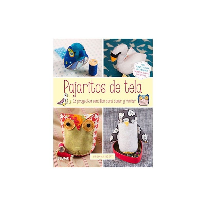 Pajaritos de tela. 18 proyectos sencillos para coser y mimar