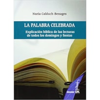 PALABRA CELEBRADA, LA - EXPLICACION BIBLICA DE LAS LECTURAS DE TODOS LOS DO