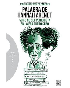 PALABRA DE HANNAH ARENDT: SER O NO SER PERIODISTA EN LA ERA PUNTO CERO