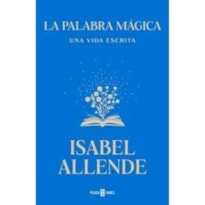 PALABRA MÁGICA, LA. UNA VIDA ESCRITA 