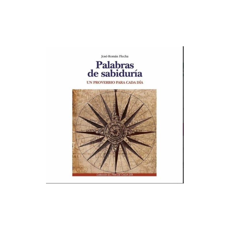 PALABRAS DE SABIDURIA: UN PROVERBIO PARA CADA DIA