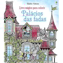 PALÁCIOS DAS FADAS : LIVRO MÁGICO PARA COLORIR