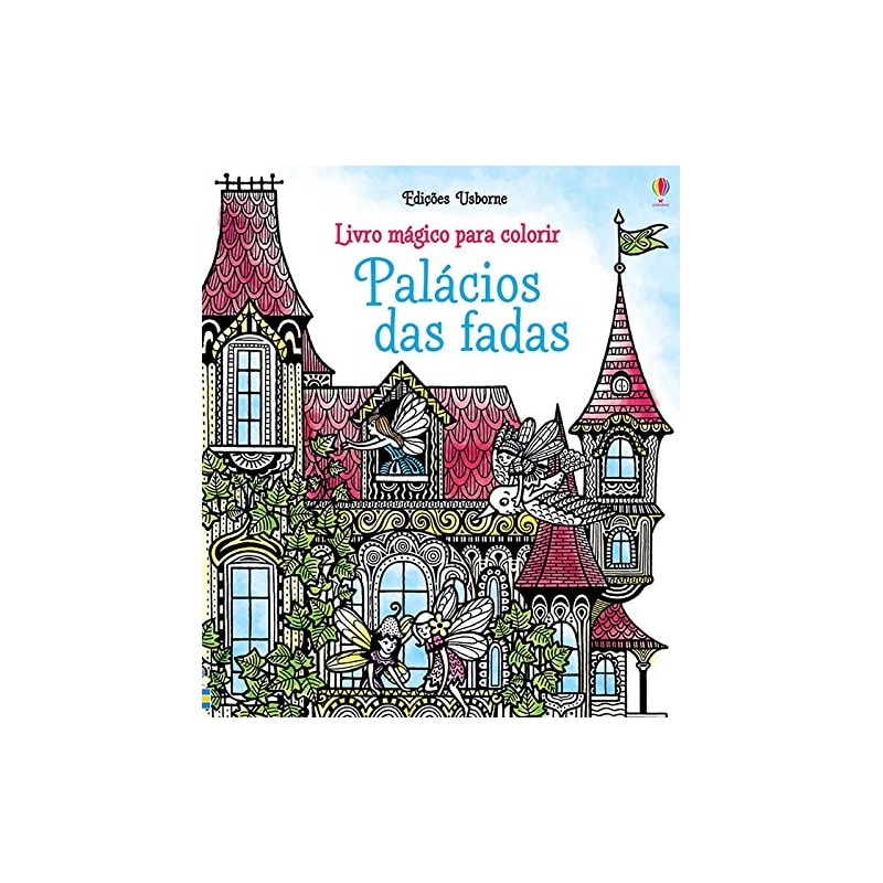 PALÁCIOS DAS FADAS : LIVRO MÁGICO PARA COLORIR