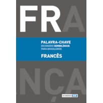 PALAVRA-CHAVE - FRANCÊS: DICIONÁRIO SEMIBILÍNGUE PARA BRASILEIROS