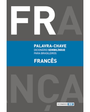 PALAVRA-CHAVE - FRANCÊS: DICIONÁRIO SEMIBILÍNGUE PARA BRASILEIROS