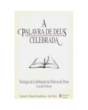 PALAVRA DE DEUS CELEBRADA - TEOLOGIA DA CELEBRAÇÃO DA PALAVRA DE DEUS