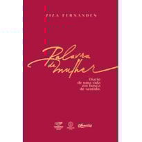 Palavra de mulher: Diário de uma vida em busca de sentido