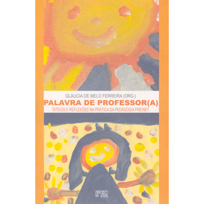 Palavra de professor(a): tateios e reflexões na prática da pedagogia Freinet
