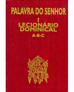 Palavra do Senhor I - Lecionário dominical A-B-C: lecionário dominical A-B-C
